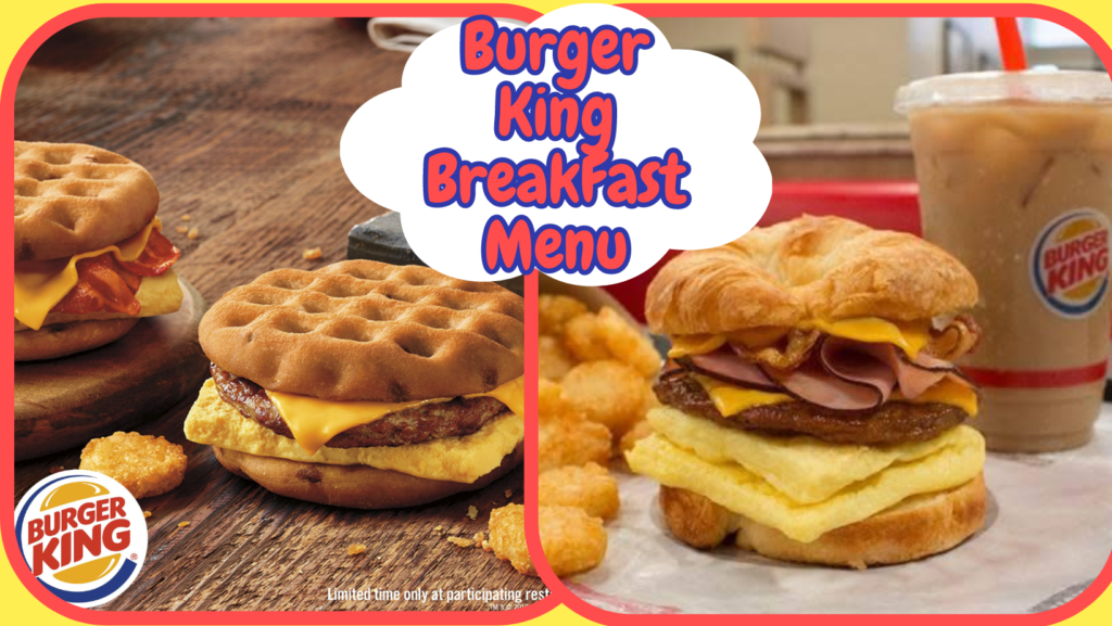 Burger King BreakFast Menu 2023 All Menu Food